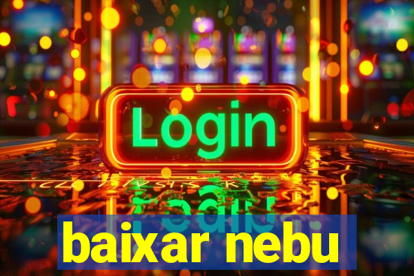 baixar nebu